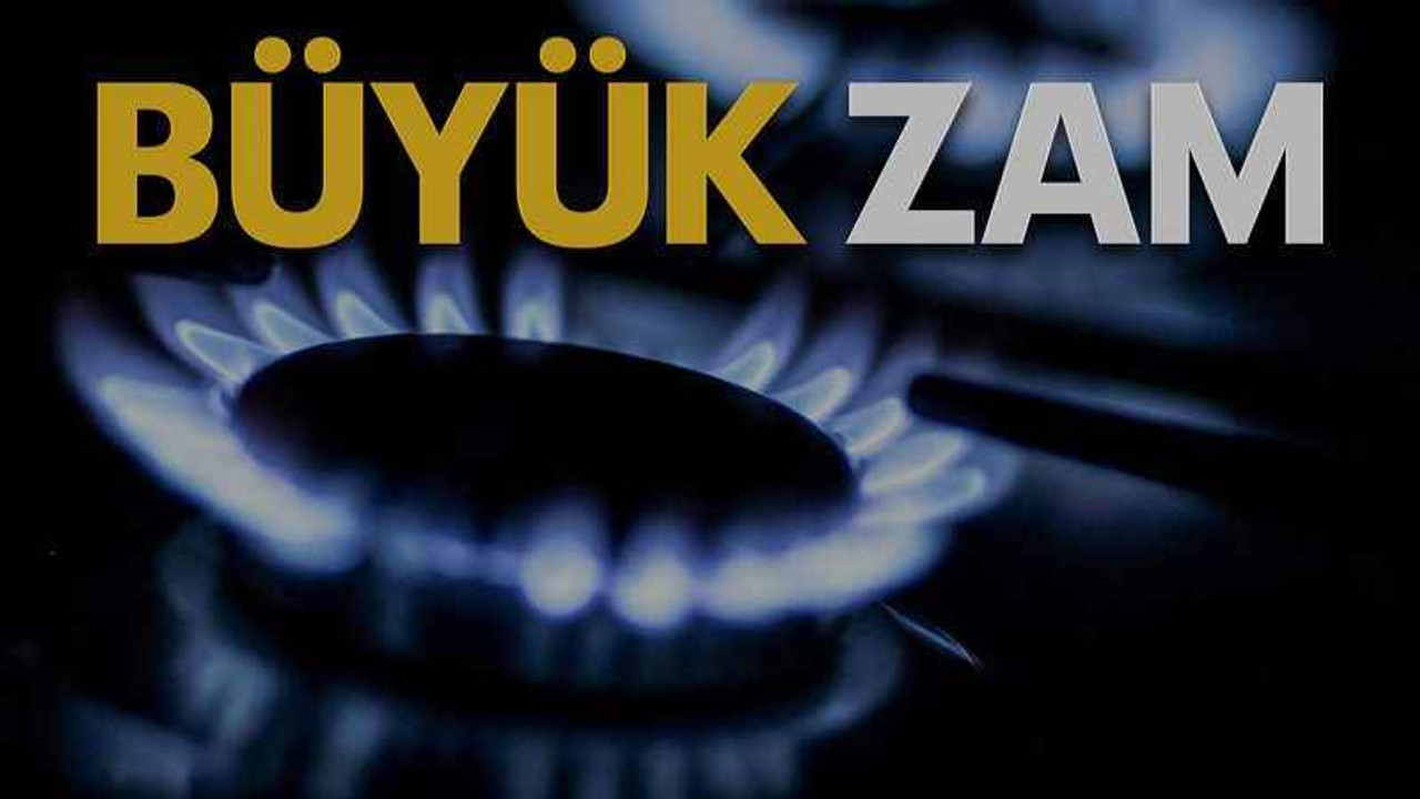 Doğalgaza büyük zam